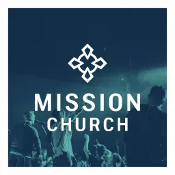 Mission Church Podcast artwork