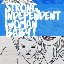 Strong Independent Woman Baby Podcast artwork