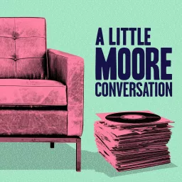A Little Moore Conversation Podcast artwork