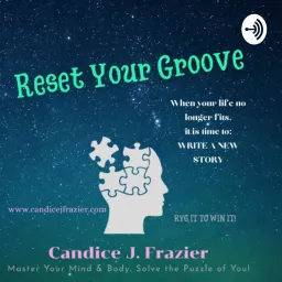 RESET YOUR GROOVE PODCAST with Host Candice J. Frazier, Certified Master Transformation Strategist artwork