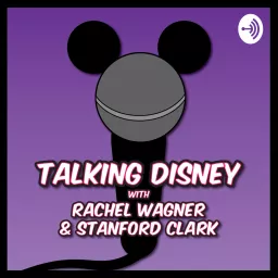 Talking Disney Classics With Rachel Wagner & Stanford Clark Podcast artwork