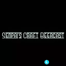 Senpai's Craft Beercast Podcast artwork