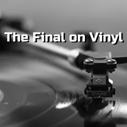The Final On Vinyl Podcast artwork