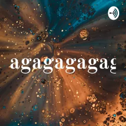 Gagagagagaga Podcast artwork