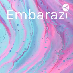 Embarazo Podcast artwork