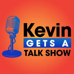 Kevin Gets A Talk Show Podcast artwork