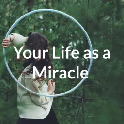 Your Life as a Miracle with Miqueas Podcast artwork