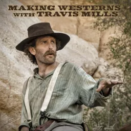 Making Westerns with Travis Mills Podcast artwork