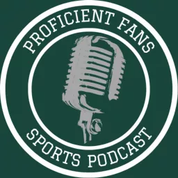 Proficient Fans Sports Podcast artwork