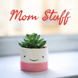 Mom Stuff Podcast artwork