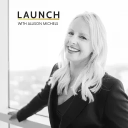 LAUNCH Podcast with Allison Michels artwork