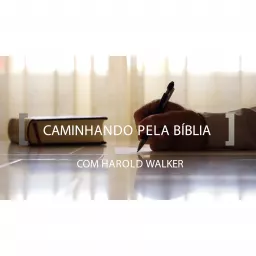 Caminhando Pela Biblia - com Harold Walker Podcast artwork