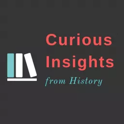 Curious Insights from History Podcast artwork