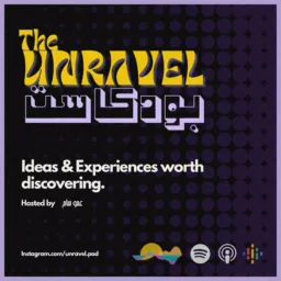 The UNRAVEL بودكاست | Ideas and experiences worth discovering Podcast artwork