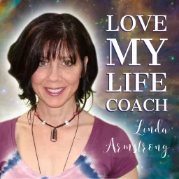 Love My Life Coach, Linda Armstrong Podcast artwork