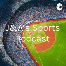 J&A’s Sports Podcast artwork