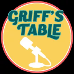 Griff's Table Podcast artwork