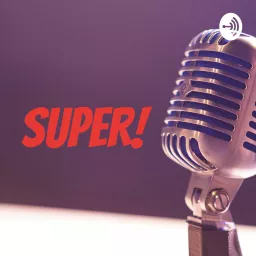 SUPER! Podcast artwork