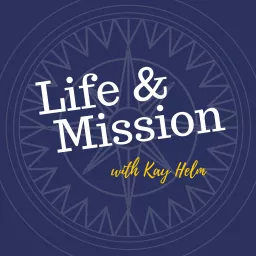 Life and Mission Podcast artwork