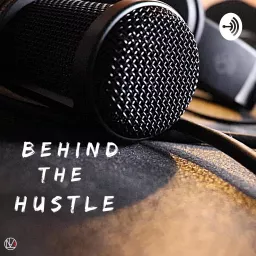 Behind the Hustle Podcast artwork
