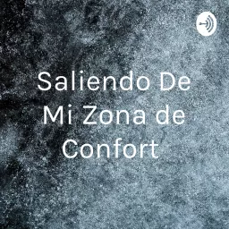 Saliendo De Mi Zona de Confort Podcast artwork