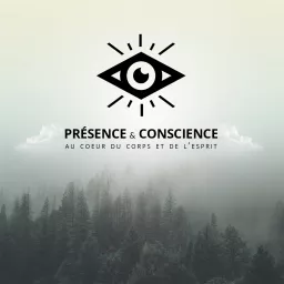 Présence et Conscience : au coeur du corps et de l'esprit Podcast artwork