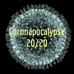 Coronapocalypse 20/20 - The Covid-19 Experience Podcast artwork