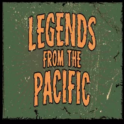 Legends From The Pacific Podcast artwork