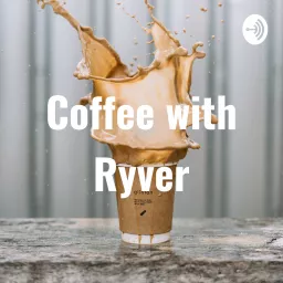 Coffee with Ryver Podcast artwork