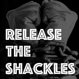Release The Shackles Podcast artwork
