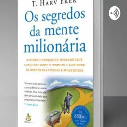 Os Segredos Da Mente Milionária (Sem Ricos Não Há Recompensa) Podcast artwork
