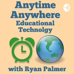 Anytime Anywhere Educational Technology Podcast artwork