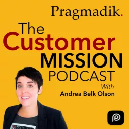 The Customer Mission Podcast with Andrea Belk Olson