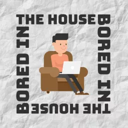 Bored in the house with The Hype HQ Podcast artwork