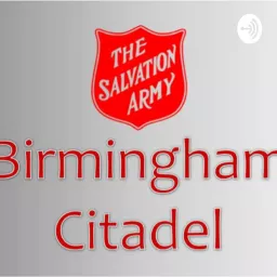 Birmingham Citadel Salvation Army Podcast artwork
