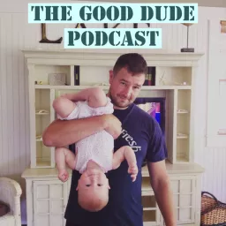 The Good Dude Podcast artwork