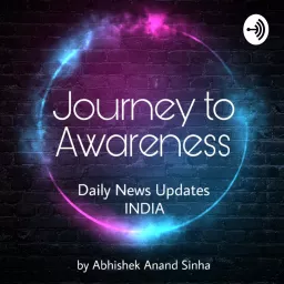 Journey To Awareness | India Daily News Updates Podcast artwork
