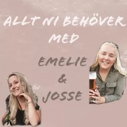 Allt ni behöver med Emelie & Josse Podcast artwork