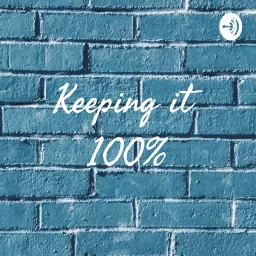 Keeping it 100% Podcast artwork