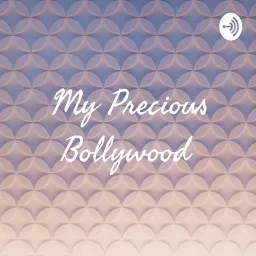 My Precious Bollywood Podcast artwork