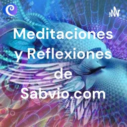 Meditaciones y Reflexiones de SABVIO.COM Podcast artwork