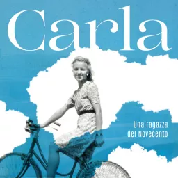 Carla - Una ragazza del Novecento Podcast artwork