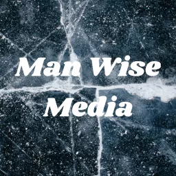 Man Wise Media Podcast artwork