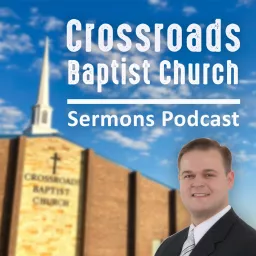 Crossroads Baptist Church - Gainesville, TX Podcast artwork