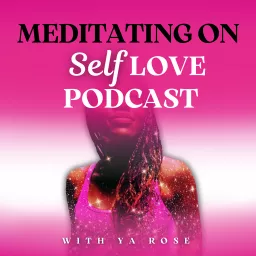 Meditating On Self Love Podcast artwork