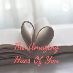 The Amazing Hues Of You By Nadiyah Jo Podcast artwork