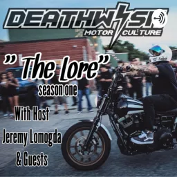 “The Lore” Deathwish Motor Culture Podcast artwork