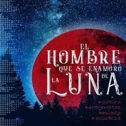 El hombre que se enamoró de la Luna Podcast artwork