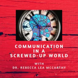 Communication in A Screwed-Up World Podcast artwork