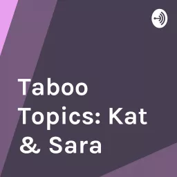 Taboo Topics: Kat & Sara Podcast artwork